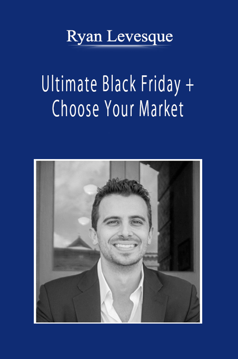 Ryan Levesque - Ultimate Black Friday + Choose Your Market