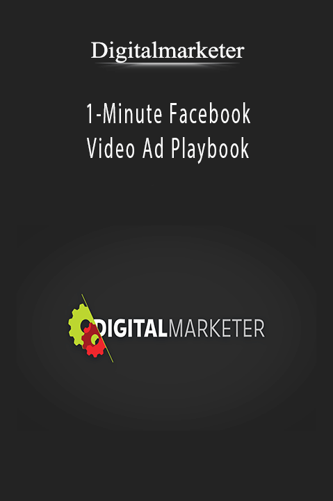 Digitalmarketer – 1–Minute Facebook Video Ad Playbook