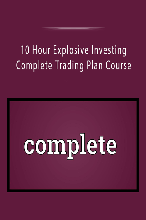 Complete Trading Plan Course – 10 Hour Explosive Investing