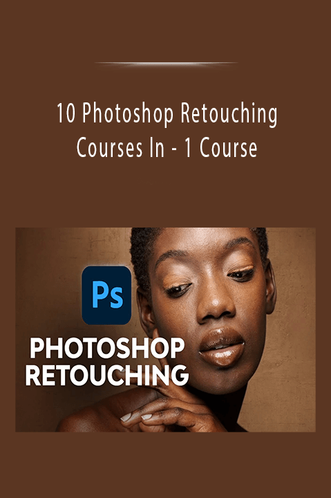 1 Course – 10 Photoshop Retouching Courses In