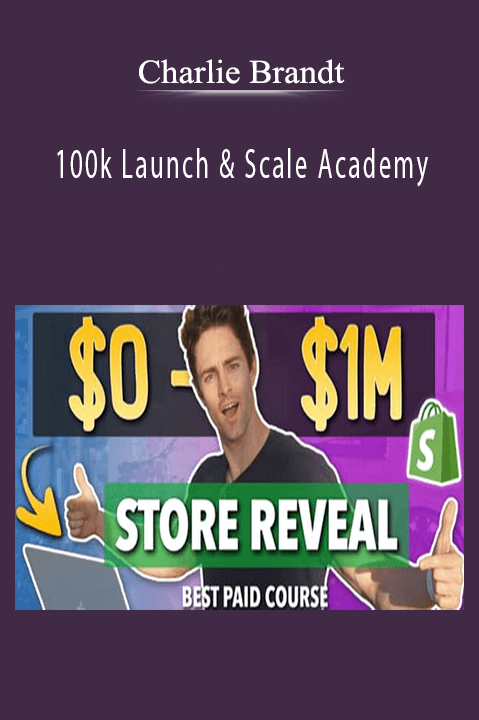 Charlie Brandt – 100k Launch & Scale Academy