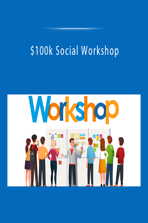 $100k Social Workshop