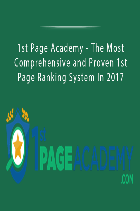 The Most Comprehensive and Proven 1st Page Ranking System In 2017 – 1st Page Academy