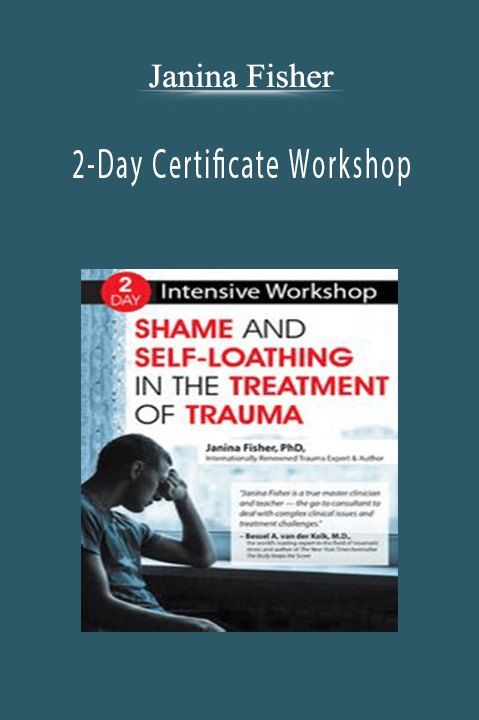 Janina Fisher – 2–Day Certificate Workshop: Shame and Self–Loathing in the Treatment of Trauma