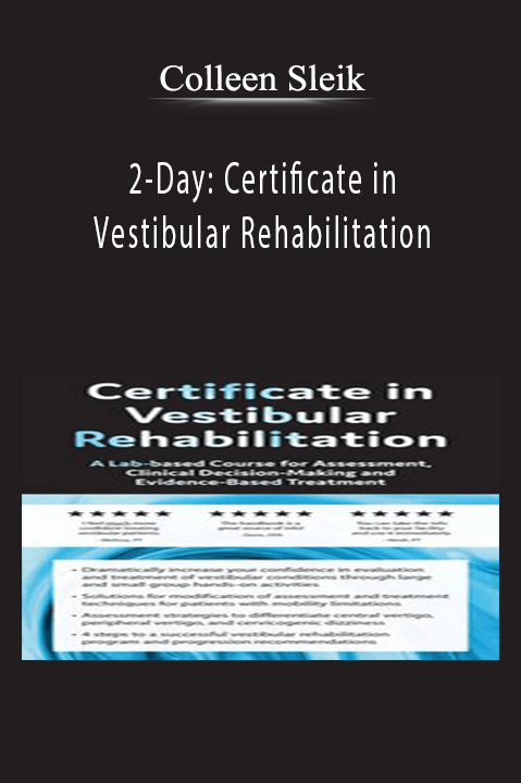 Colleen Sleik – 2–Day: Certificate in Vestibular Rehabilitation: A Lab–Based Course for Assessment