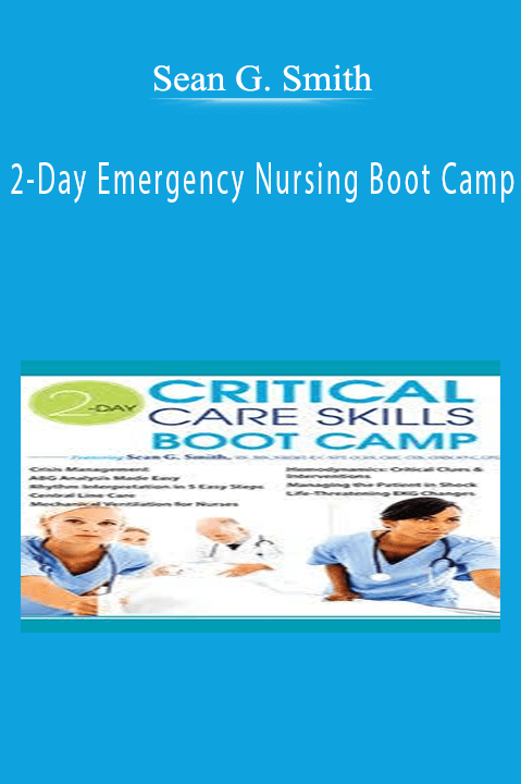 Sean G. Smith – 2–Day Emergency Nursing Boot Camp