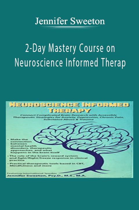 Jennifer Sweeton – 2–Day Mastery Course on Neuroscience Informed Therapy: Connect Complicated Brain Research with Accessible Therapeutic Strategies for Anxiety