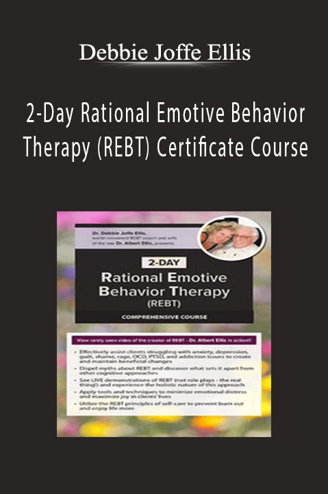 Debbie Joffe Ellis – 2–Day Rational Emotive Behavior Therapy (REBT) Certificate Course