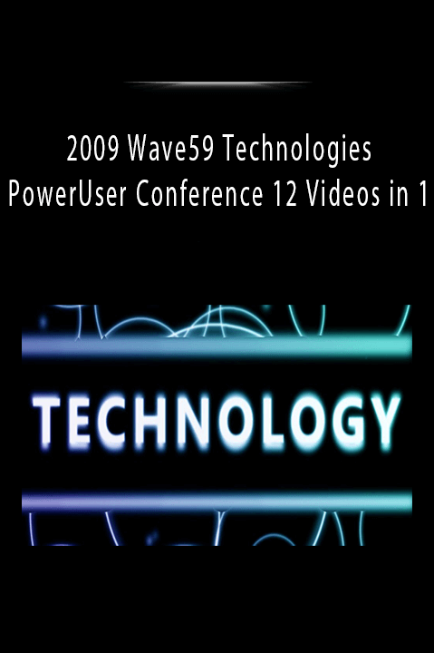 2009 Wave59 Technologies PowerUser Conference 12 Videos in 1