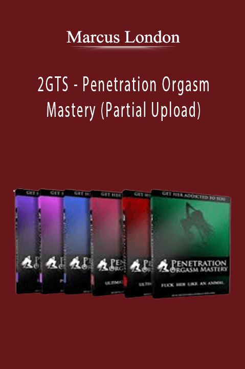 Marcus London – Penetration Orgasm Mastery (Partial Upload) – 2GTS