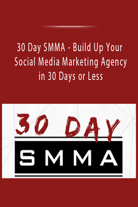 Build Up Your Social Media Marketing Agency in 30 Days or Less – 30 Day SMMA