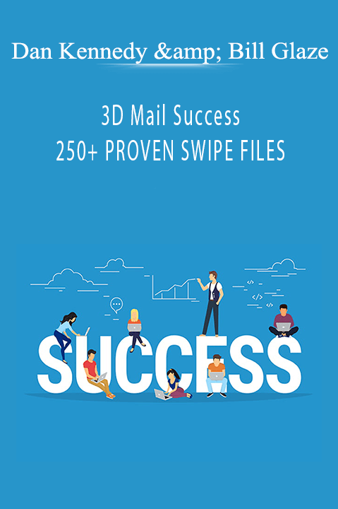 250+ PROVEN SWIPE FILES by Dan Kennedy & Bill Glaze – 3D Mail Success