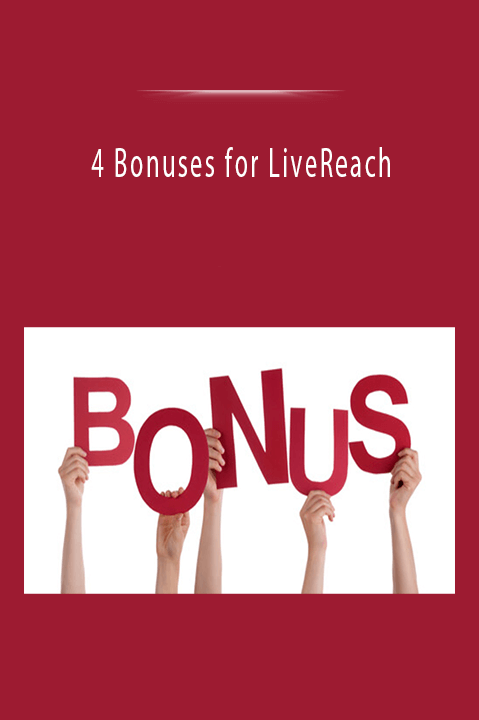 4 Bonuses for LiveReach