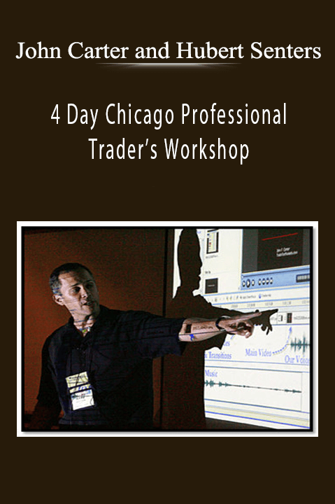 4 Day Chicago Professional Trader’s Workshop by John Carter and Hubert Senters