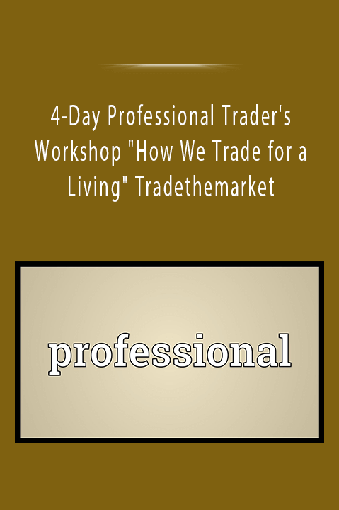 4–Day Professional Trader's Workshop "How We Trade for a Living" Tradethemarket