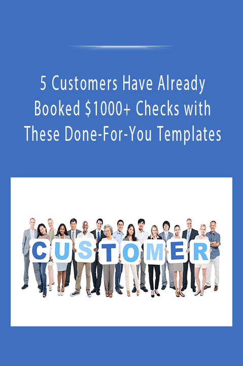 5 Customers Have Already Booked $1000+ Checks with These Done–For–You Templates