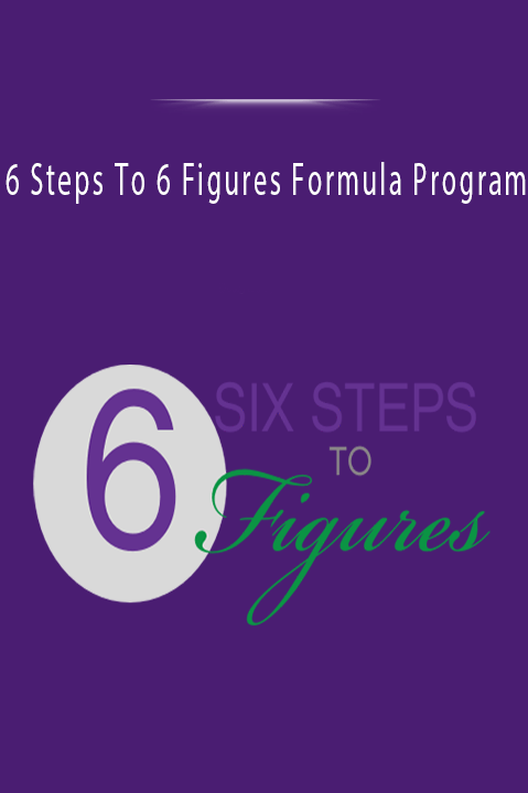 6 Steps To 6 Figures Formula Program