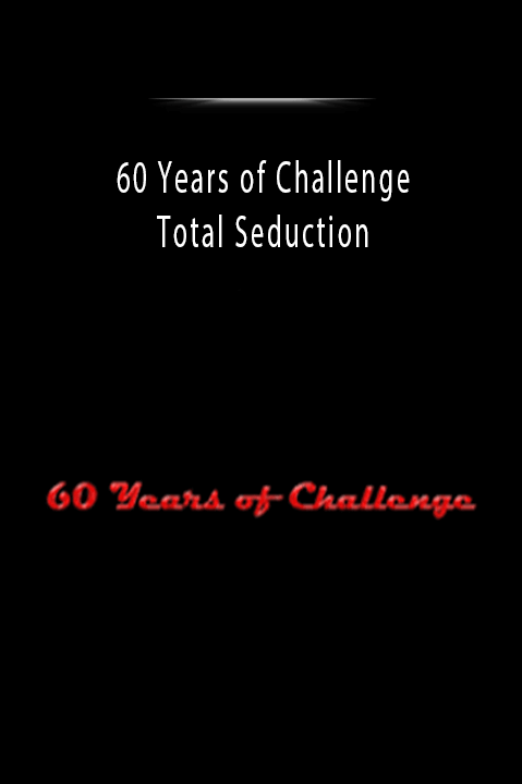 Total Seduction – 60 Years of Challenge