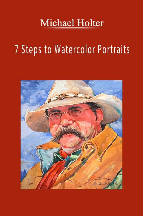 7 Steps to Watercolor Portraits with Michael Holter