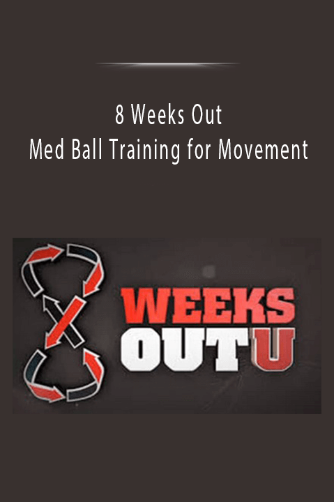 Med Ball Training for Movement – 8 Weeks Out