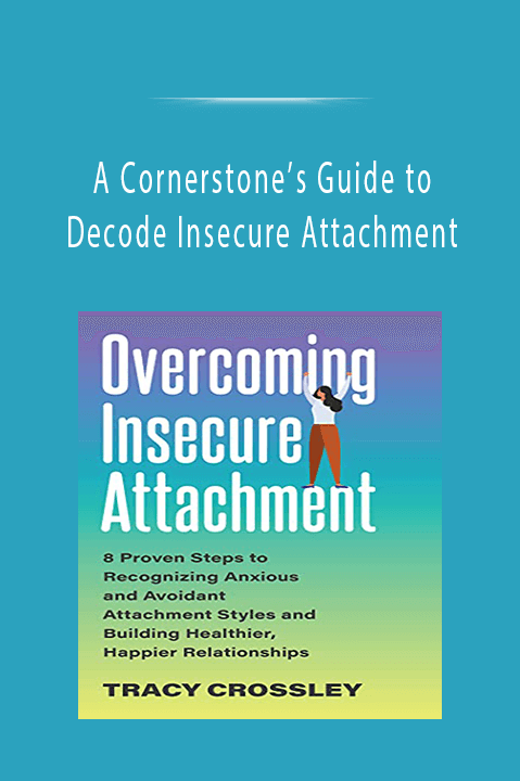 A Cornerstone’s Guide to Decode Insecure Attachment