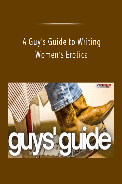 A Guy’s Guide to Writing Women’s Erotica