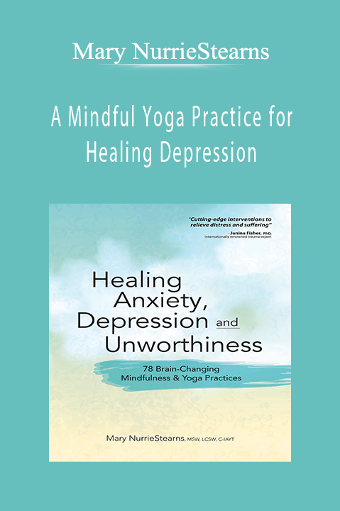 Mary NurrieStearns – A Mindful Yoga Practice for Healing Depression