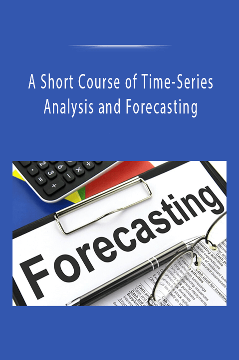 A Short Course of Time–Series Analysis and Forecasting