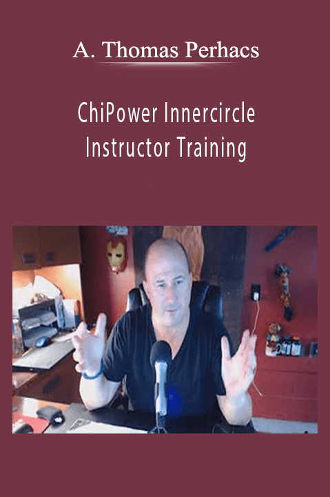 ChiPower Innercircle Instructor Training – A. Thomas Perhacs