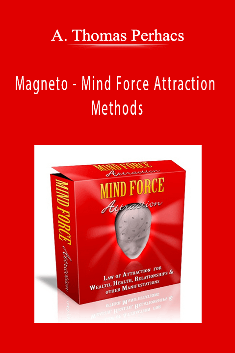 A. Thomas Perhacs - Magneto - Mind Force Attraction Methods