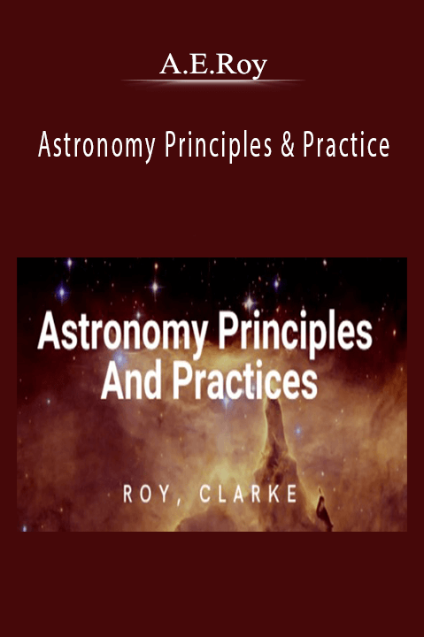 Astronomy Principles & Practice – A.E.Roy