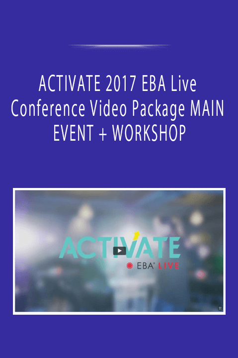 ACTIVATE 2017 EBA Live Conference Video Package MAIN EVENT + WORKSHOP