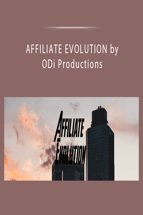 AFFILIATE EVOLUTION by ODi Productions