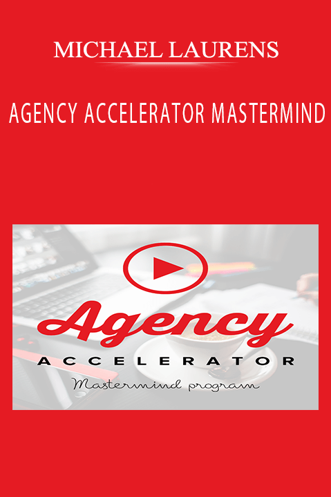 MICHAEL LAURENS – AGENCY ACCELERATOR MASTERMIND