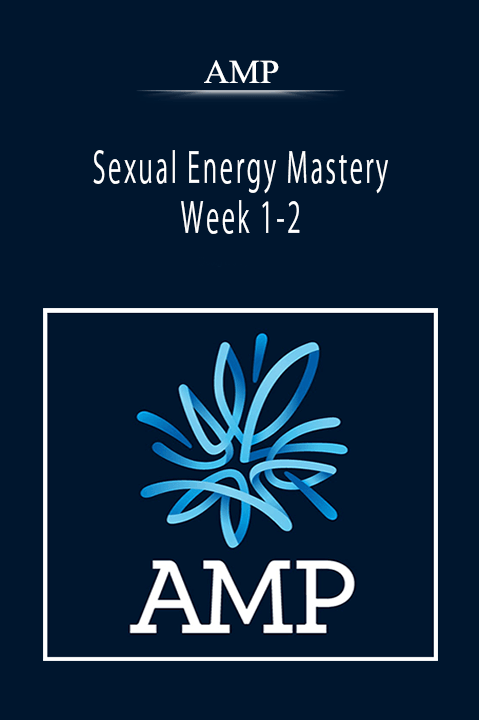 AMP - Sexual Energy Mastery Week 1-2