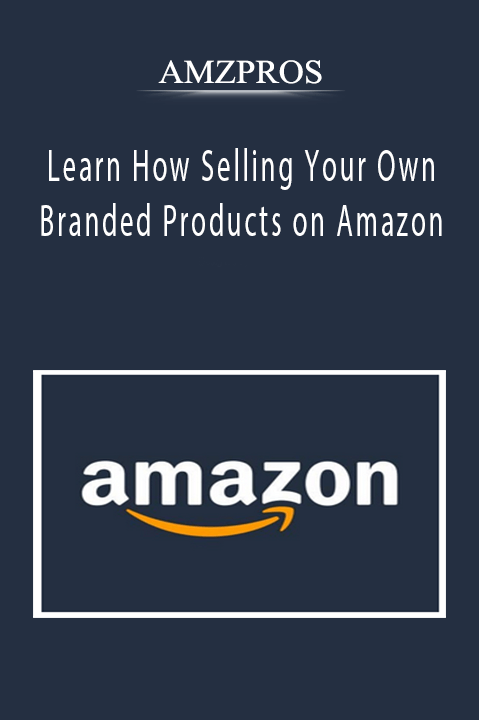 AMZPROS - Learn How Selling Your Own Branded Products on Amazon