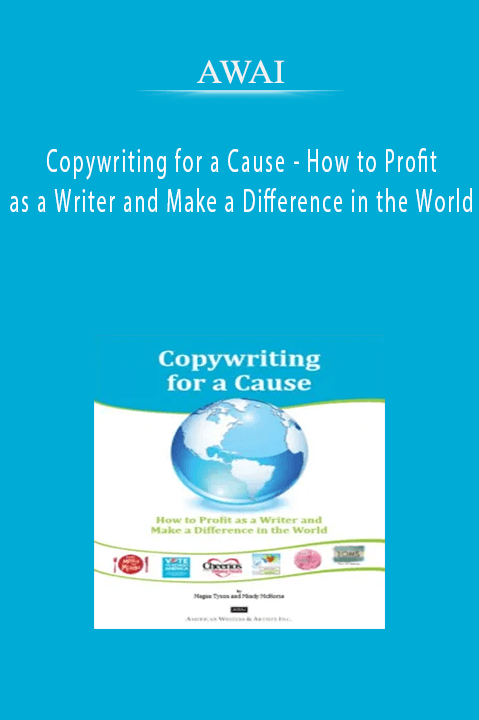 Copywriting for a Cause – How to Profit as a Writer and Make a Difference in the World – AWAI