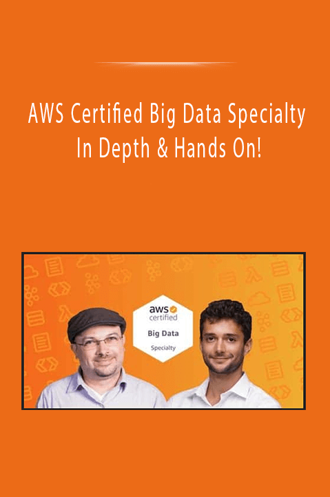 AWS Certified Big Data Specialty - In Depth & Hands On!