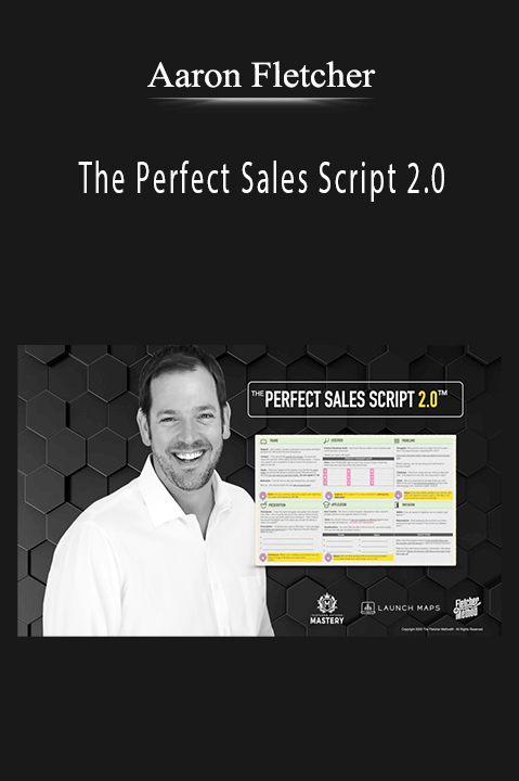 The Perfect Sales Script 2.0 – Aaron Fletcher