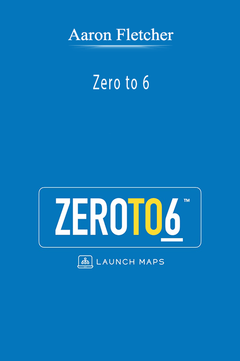 Zero to 6 – Aaron Fletcher