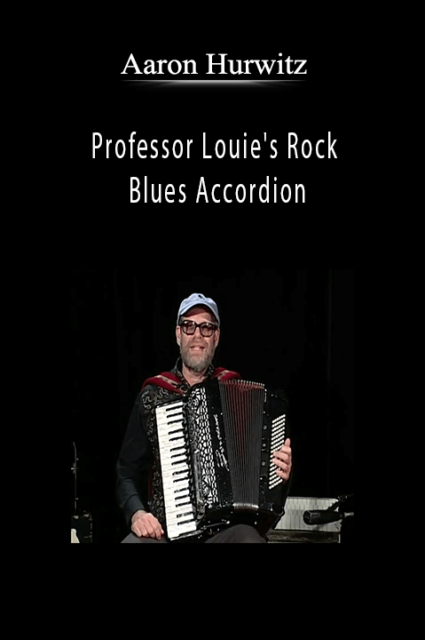 Professor Louie's Rock & Blues Accordion: A Complete Course for the Beginner – Aaron Hurwitz