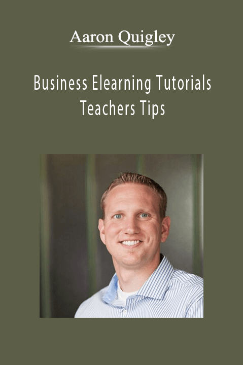 Business Elearning Tutorials: Teachers Tips – Aaron Quigley