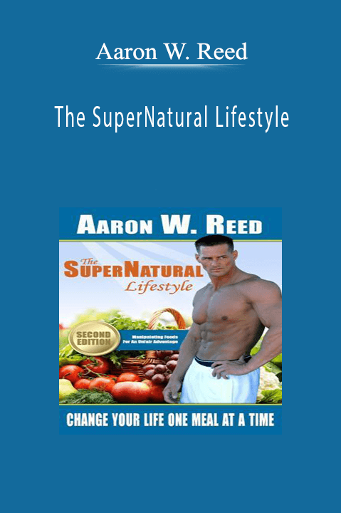 The SuperNatural Lifestyle – Aaron W. Reed