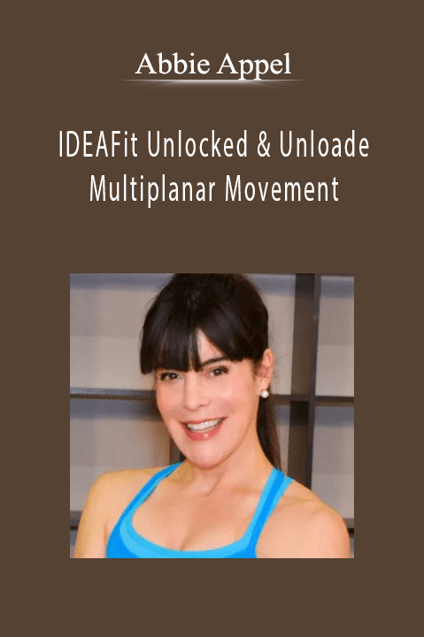 IDEAFit Unlocked & Unloaded—Multiplanar Movement – Abbie Appel