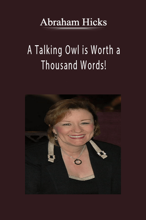 A Talking Owl is Worth a Thousand Words! – Abraham Hicks