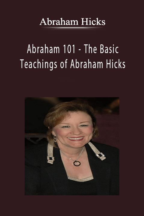 Abraham 101 – The Basic Teachings of Abraham Hicks – Abraham Hicks