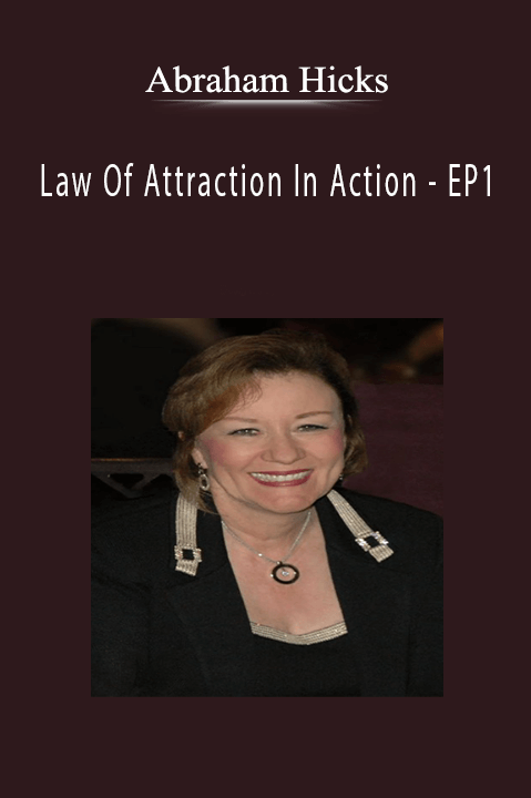 Law Of Attraction In Action – EP1 – Abraham Hicks