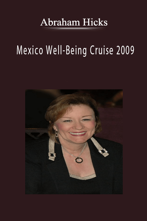 Mexico Well–Being Cruise 2009 – Abraham Hicks