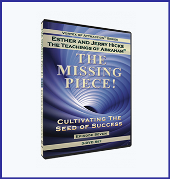 Abraham Hicks - Publications - The Missing Piece - Vortex of Attraction Series - Episode Seven (3 DVD Set)