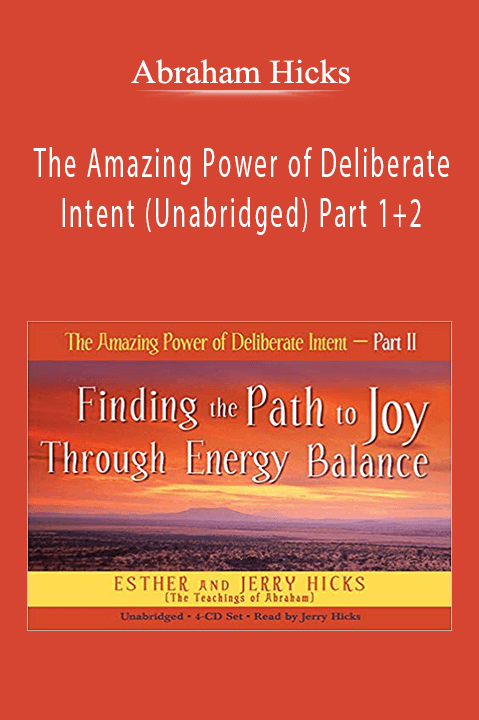 The Amazing Power of Deliberate Intent (Unabridged) Part 1+2 – Abraham Hicks